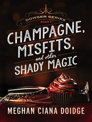 cover image of Champagne, Misfits, and Other Shady Magic (Dowser 7)